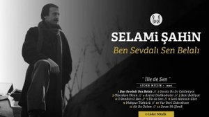 Selami Şahin   Ben Sevdalı Sen Belalı