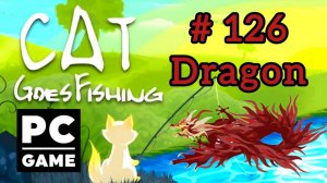 Cat Goes Fishing | # 126 - Dragon|PC