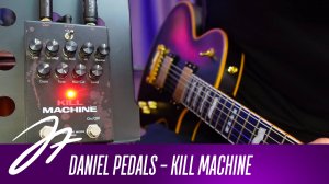 DaNiel Pedals - Kill Machine