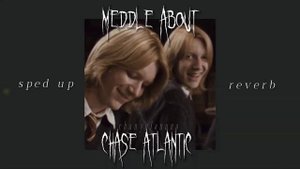 meddle about - chase atlantic (sped up & reverb)