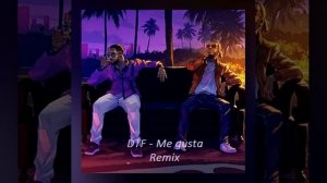 DTF - Me Gusta [Remix].