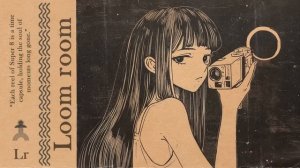 Музыка лофи: Сон, который она сняла The Dream Shу Filmed  Loom room