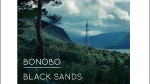 Bonobo – Black Sands