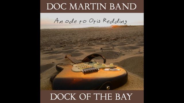 Doc Martin Band - (An Ode To Otis Redding) "Dock Of The Bay" Acoustic One Take смотреть онлайн