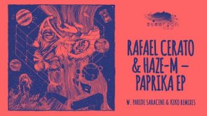 Rafael Cerato & Haze-M - Paprika (Paride Saraceni Remix)