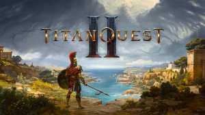 Titan Quest II (Early Access) ► Заценим... (ждем-с, однозначно)