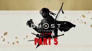 Ghost Of Tsushima Part 5