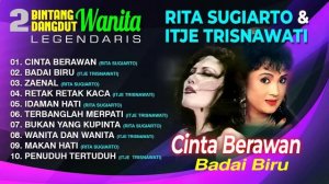 Rita Sugiarto & Itje Trisnawati - 2 BINTANG DANGDUT WANITA LEGENDARIS