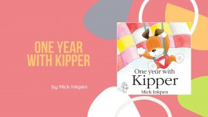 📚 One Year with Kipper by Mick Inkpen