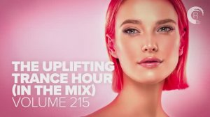 THE UPLIFTING TRANCE HOUR IN THE MIX VOL. 215 [FULL SET]