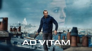 Ad Vitam: За жизнь (2025) / Ad Vitam