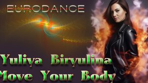 Yuliya Biryulina - Move Your Body (мой релиз)