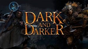 Dark and Darker