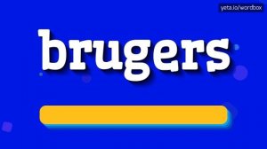 HOW TO PRONOUNCE BRUGERS? #brugers