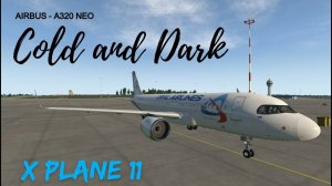 Airbus A-320Neo / Полный запуск и взлет / X-Plane 11,12 / Cold and Dark