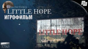 ИГРОФИЛЬМ The Dark Pictures Anthology: Little Hope (Русская озвучка)