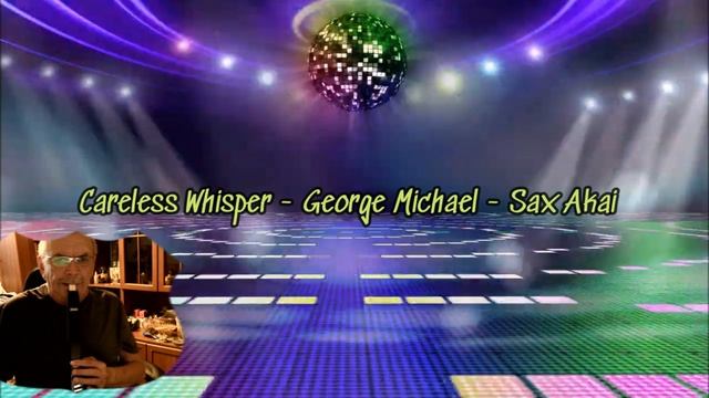 Careless Whisper - George Michael - Sax Akai