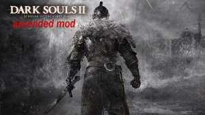 Dark souls 2 ascended mod