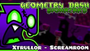 Xtrullor - Screamroom - Geometry Dash: Biohazard (5th Anniversary Cut)