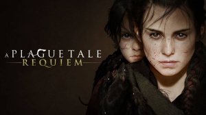 A Plague Tale: Requiem