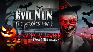 Happy HALLOWEEN  EVIL NUN: THE BROKEN MASK