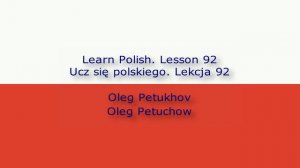 Learn Polish. Lesson 92. Subordinate clauses: that 2. Ucz się polskiego. Lekcja 92.