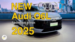 Новая Audi Q6L Sportback e-tron 2025г. Видео обзор.