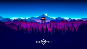 Fire Watch Мои муки Часть 2