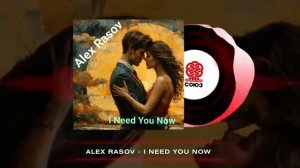 Alex Rasov - I Need You Now (2024)