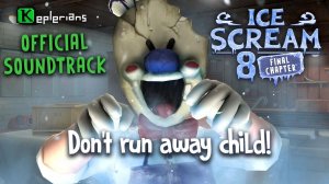 ICE SCREAM 8 OFFICIAL SOUNDTRACK | Don’t run away child! | Keplerians MUSIC