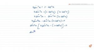 The general solution of `4 sin^4 x + cos^4x= 1` is