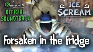 ICE SCREAM 1 OFFICIAL SOUNDTRACK | Forsaken in the fridge | Keplerians MUSIC