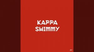 Kappa Shimmy