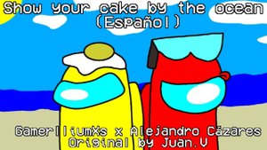 Mashup | Show your cake by the ocean (Español) - GamerlliumXs x Alejandro Cázares | Esponji Videos