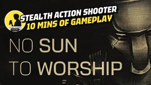 NO SUN TO WORSHIP, 10 MINS OF GAMEPLAY #nosuntoworship #gameplay #stealth