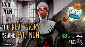 The REAL STORY of EVIL NUN   | EVIL NUN based on TRUE EVENTS | Keplerians FILES