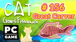 Cat Goes Fishing | # 156 - Great Carver| PC