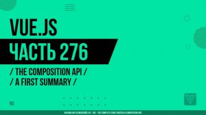 Vue.js - 276 - The Composition API - A First Summary