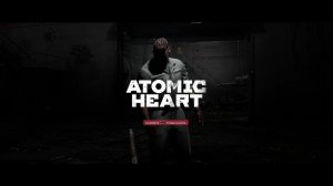 Atomic Heart прохождение 1 DLC