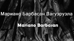 Мариано Барбасан Лагуэруэла  Mariano Barbasan биография работы