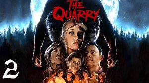 The Quarry | Прохождение | XSS | Часть 2 | Глава 1