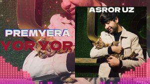ASROR UZ YOR YOR PREMYERA