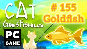 Cat Goes Fishing | # 155 - Goldfish | PC