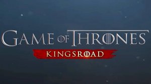 Game of Thrones Kingsroad | Игра Престолов | Официальный геймплейный трейлер