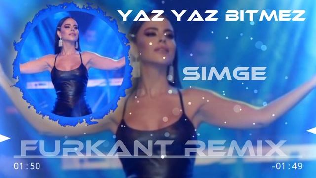 SİMGE - YAZ YAZ BİTMEZ (FERHAT GÜNEŞ & FURKANT REMİX)