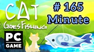 Cat Goes Fishing | # 165 - Minute | PC