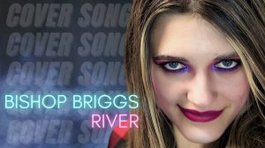 Anastasia Zvereva - River (Cover Bishop Briggs)