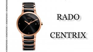 Обзор часов  Rado Centrix R30554712