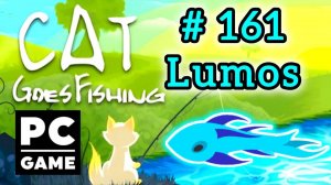 Cat Goes Fishing | # 161 - Lumos | PC