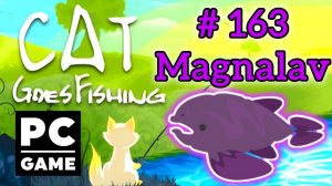 Cat Goes Fishing | # 163 - Magnalav| PC